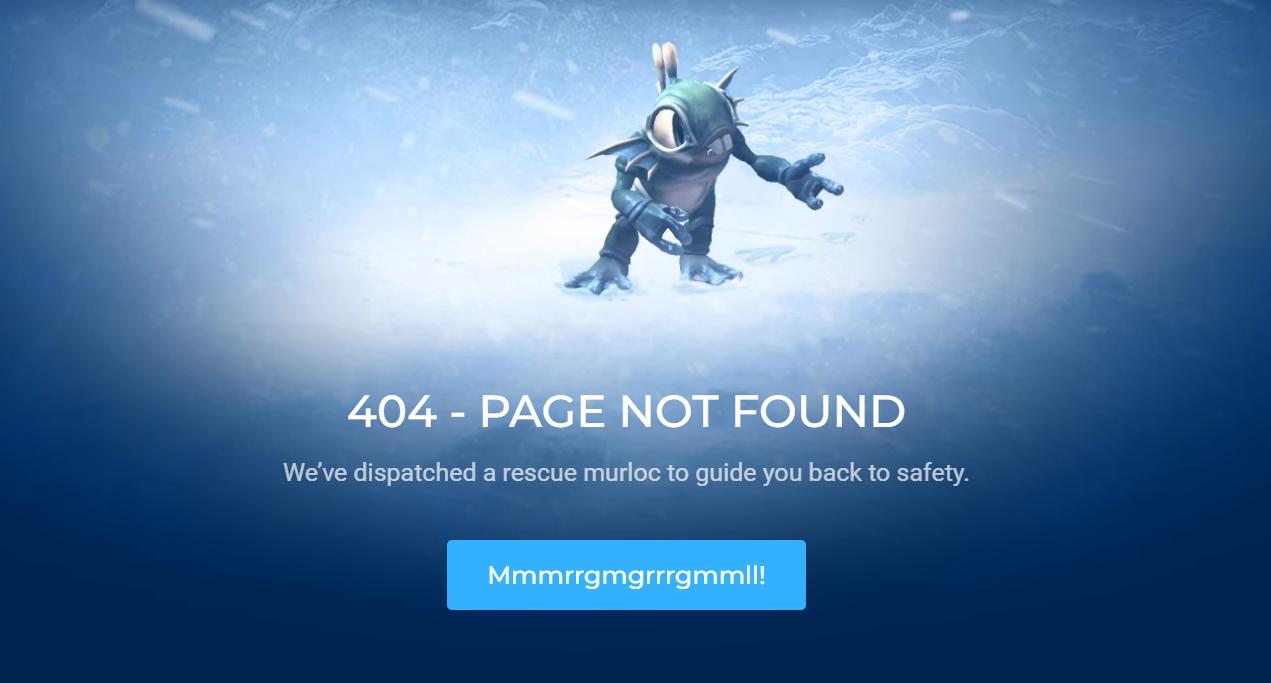 Blizzard's custom 404 pages make fun of their game's Murloc heroes, who are sent to escort the user to existing pages.