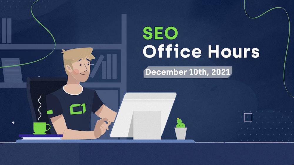 seo-office-hours-december-10th-2021 - seo-office-hours-december-10th-2021-hero-image