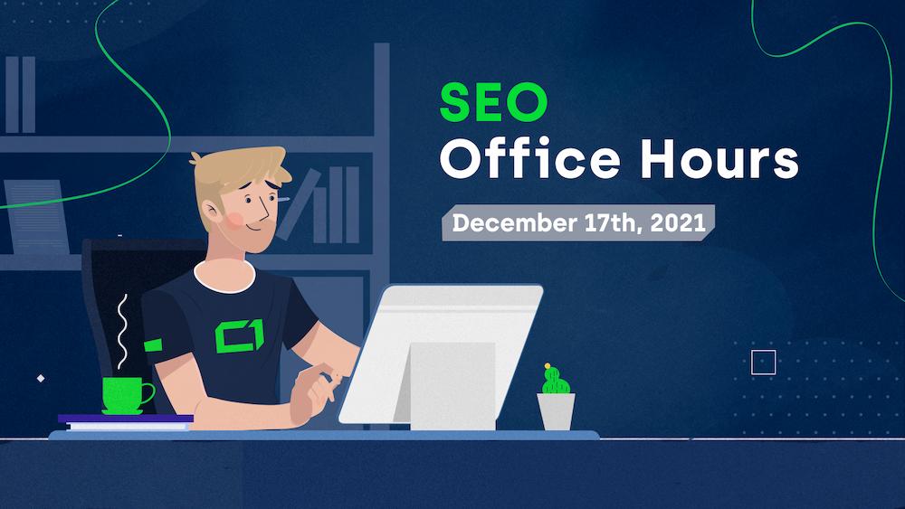 Hero image for SEO office hours article; December 17th, 2021