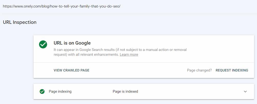 You can double-check if your page is indexed in Google by monitoring its status in the URL Inspection tool.